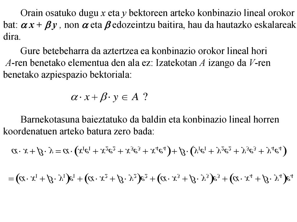 Orain osatuko dugu x eta y bektoreen arteko konbinazio lineal orokor