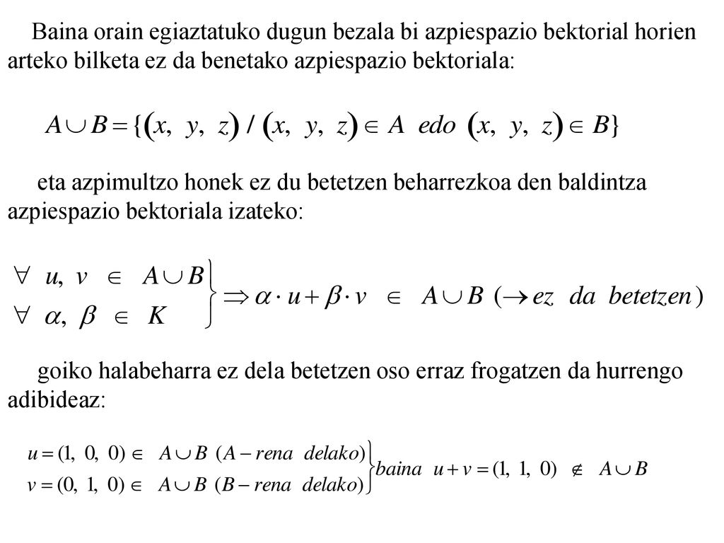 Baina orain egiaztatuko dugun bezala bi azpiespazio bektorial horien