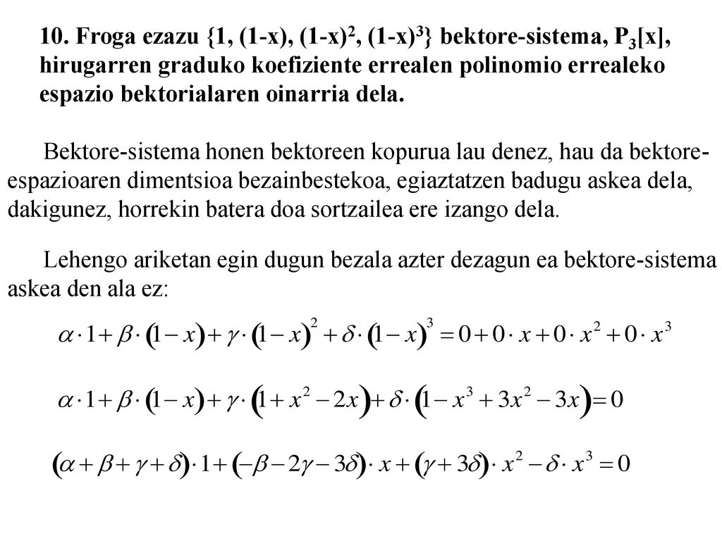10. Froga ezazu {1, (1-x), (1-x)2, (1-x)3} bektore-sistema, P3[x],