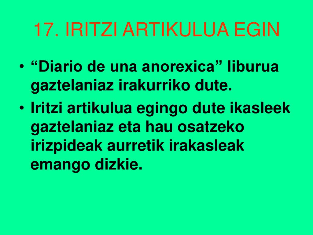 17. IRITZI ARTIKULUA EGIN Diario de una anorexica liburua gaztelaniaz irakurriko dute.