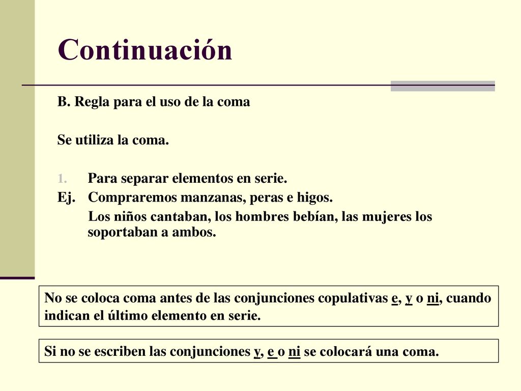 Continuación B. Regla para el uso de la coma Se utiliza la coma.