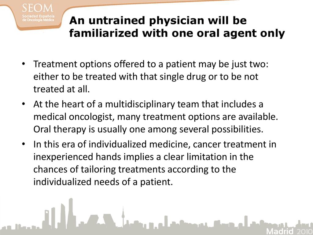 An untrained physician will be familiarized with one oral agent only