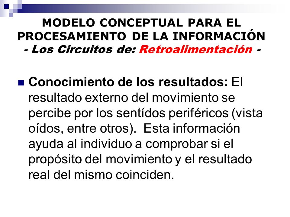 MODELO CONCEPTUAL PARA EL PROCESAMIENTO DE LA INFORMACIÓN - Los Circuitos de: Retroalimentación -