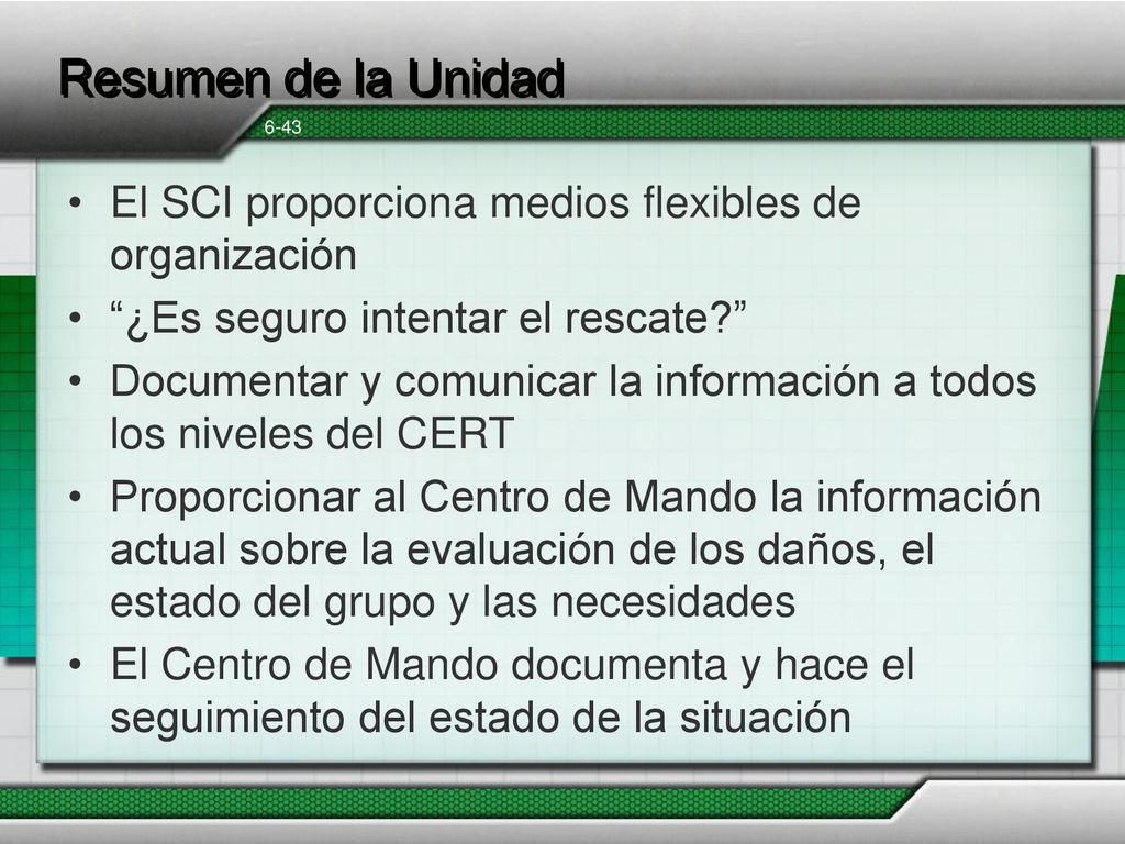 Resumen de la Unidad El SCI proporciona medios flexibles de organización. ¿Es seguro intentar el rescate