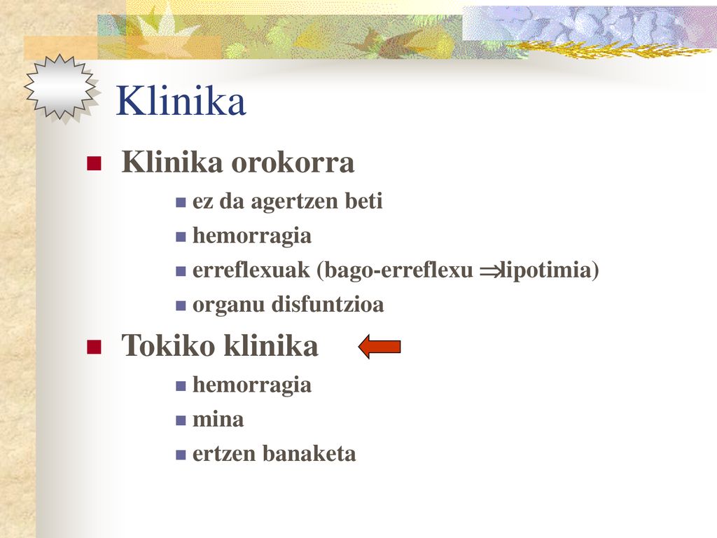 Klinika Klinika orokorra Tokiko klinika ez da agertzen beti hemorragia