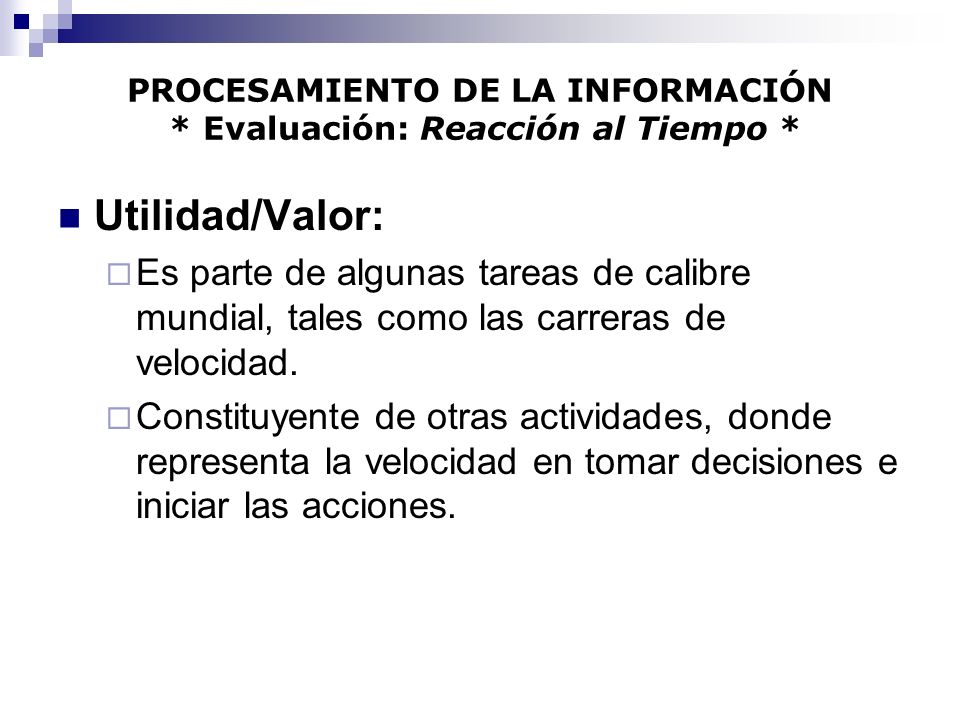PROCESAMIENTO DE LA INFORMACIÓN * Evaluación: Reacción al Tiempo *