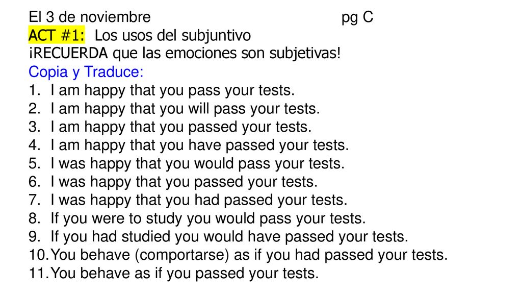 El 3 de noviembre pg C ACT #1: Los usos del subjuntivo. ¡RECUERDA que las emociones son subjetivas!