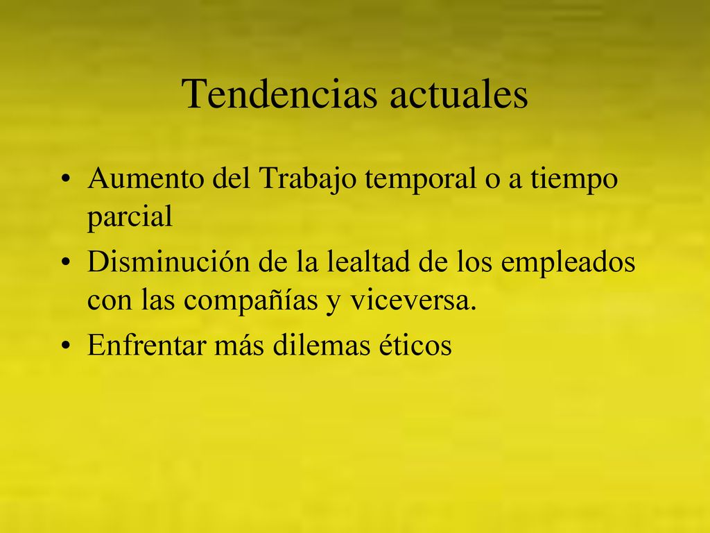 Tendencias actuales Aumento del Trabajo temporal o a tiempo parcial
