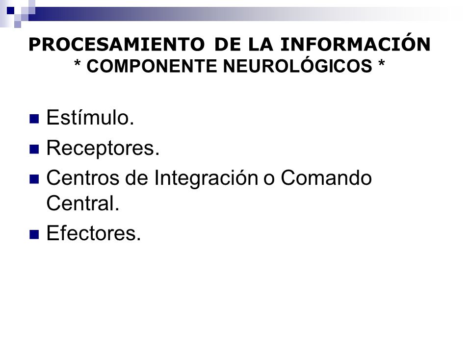 PROCESAMIENTO DE LA INFORMACIÓN * COMPONENTE NEUROLÓGICOS *