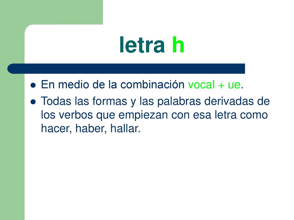 letra h En medio de la combinación vocal + ue.