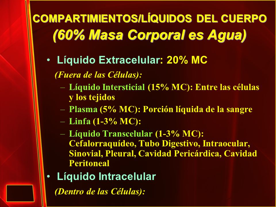 COMPARTIMIENTOS/LÍQUIDOS DEL CUERPO (60% Masa Corporal es Agua)