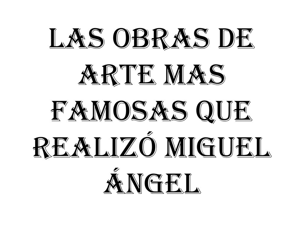 Las obras de arte mas famosas que realizó Miguel Ángel