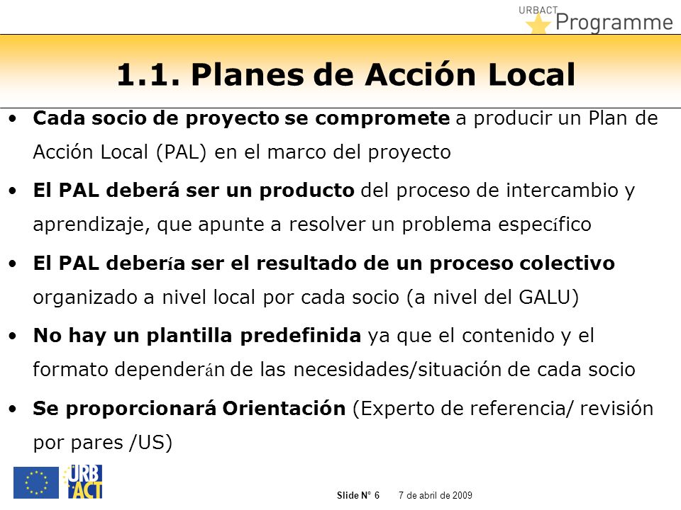 1.1. Planes de Acción Local Cada socio de proyecto se compromete a producir un Plan de Acción Local (PAL) en el marco del proyecto.