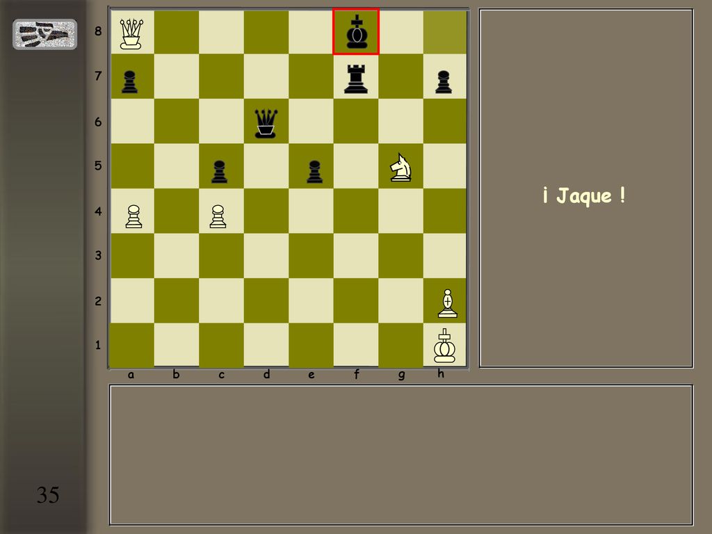 a b c d e f g h ¡ Jaque ! 35