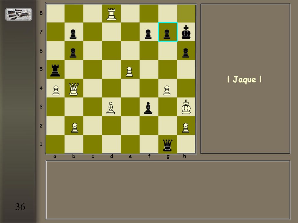 a b c d e f g h ¡ Jaque ! 36