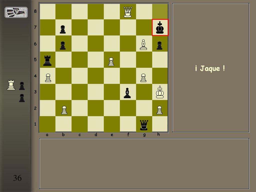a b c d e f g h ¡ Jaque ! 36
