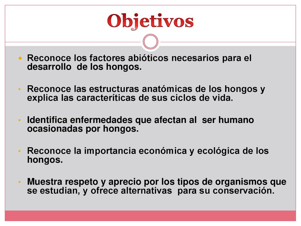 Objetivos Reconoce los factores abióticos necesarios para el desarrollo de los hongos.