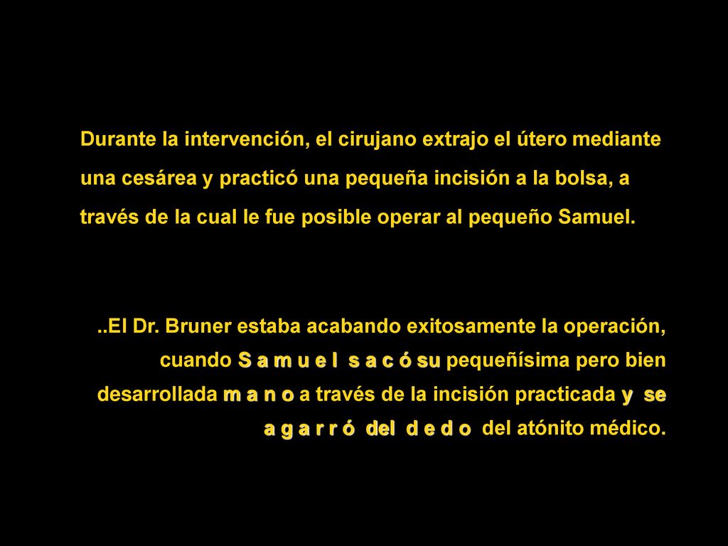 Durante la intervención, el cirujano extrajo el útero mediante una cesárea y practicó una pequeña incisión a la bolsa, a través de la cual le fue posible operar al pequeño Samuel.