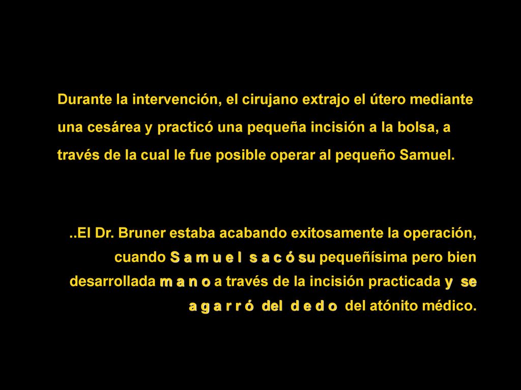 Durante la intervención, el cirujano extrajo el útero mediante una cesárea y practicó una pequeña incisión a la bolsa, a través de la cual le fue posible operar al pequeño Samuel.