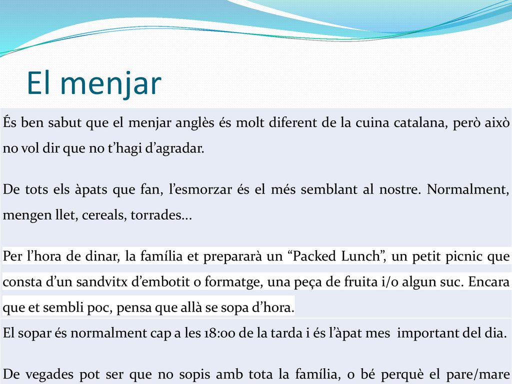 El menjar És ben sabut que el menjar anglès és molt diferent de la cuina catalana, però això no vol dir que no t’hagi d’agradar.