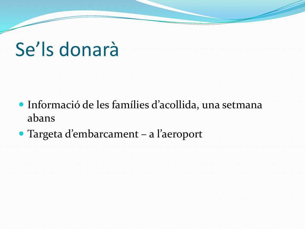 Se’ls donarà Informació de les famílies d’acollida, una setmana abans