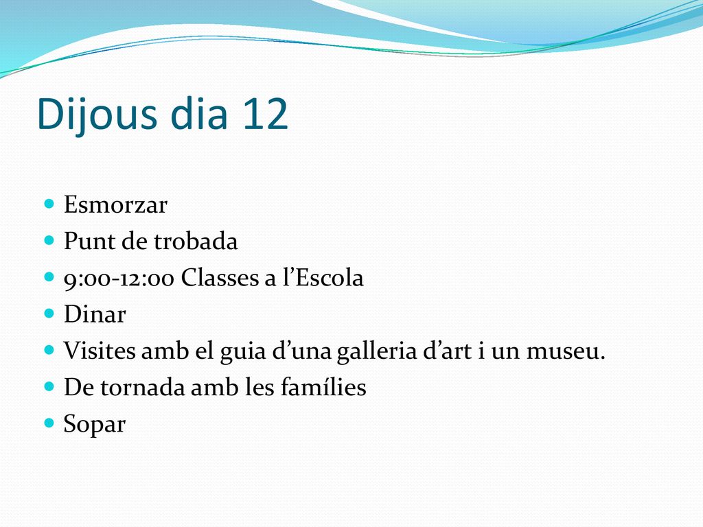 Dijous dia 12 Esmorzar Punt de trobada 9:00-12:00 Classes a l’Escola
