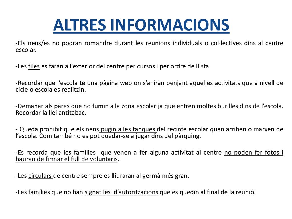 ALTRES INFORMACIONS -Els nens/es no podran romandre durant les reunions individuals o col·lectives dins al centre escolar.