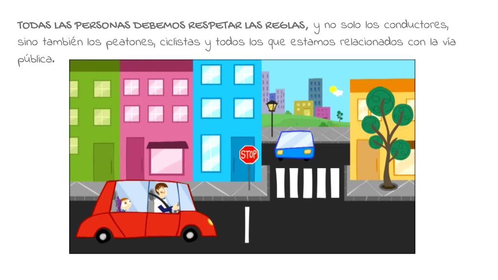 TODAS LAS PERSONAS DEBEMOS RESPETAR LAS REGLAS, y no solo los conductores, sino también los peatones, ciclistas y todos los que estamos relacionados con la vía pública.