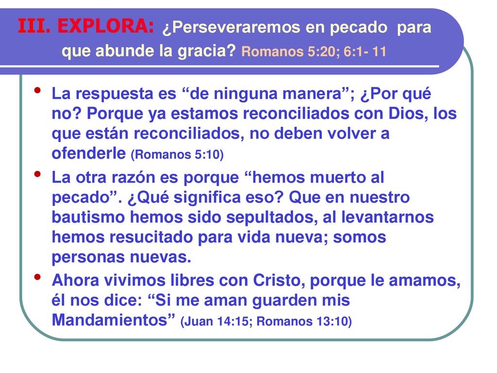 III. EXPLORA: ¿Perseveraremos en pecado para que abunde la gracia