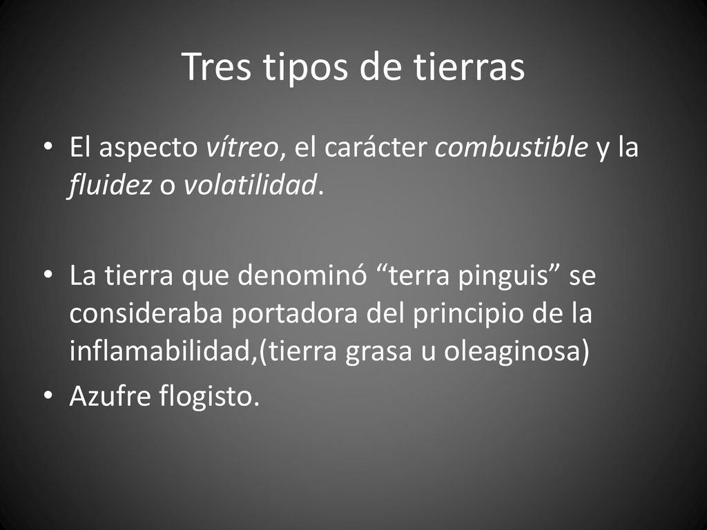 Tres tipos de tierras El aspecto vítreo, el carácter combustible y la fluidez o volatilidad.