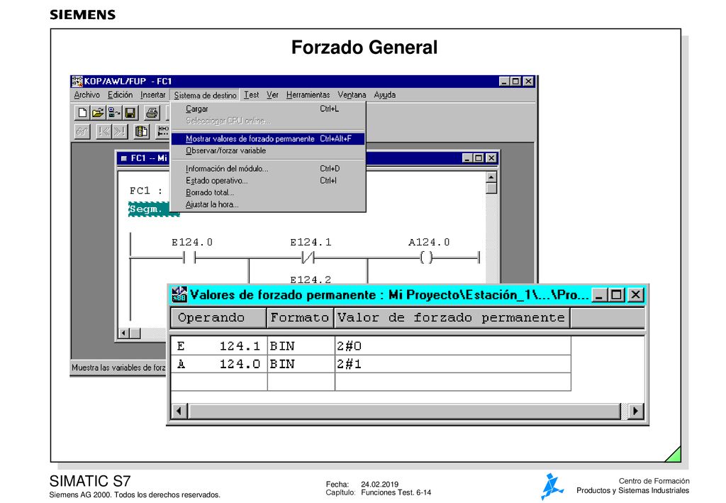 Forzado General Forzado En S7-400 se pueden forzar entradas, salidas, marcas y periferia. En S7-300 se pueden forzar entradas y salidas.