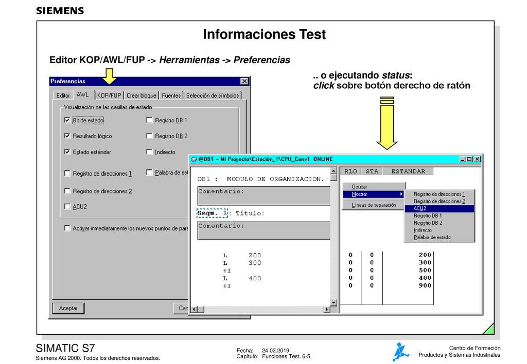 Informaciones Test Editor KOP/AWL/FUP -> Herramientas -> Preferencias. .. o ejecutando status: click sobre botón derecho de ratón.