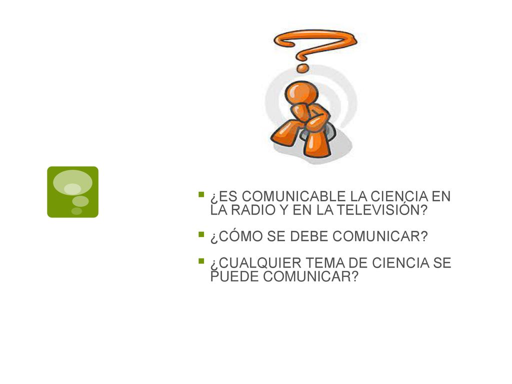 ¿ES COMUNICABLE LA CIENCIA EN LA RADIO Y EN LA TELEVISIÓN