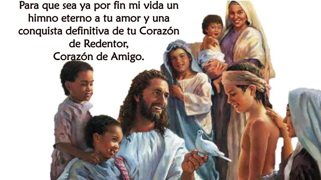 Para que sea ya por fin mi vida un himno eterno a tu amor y una conquista definitiva de tu Corazón de Redentor,