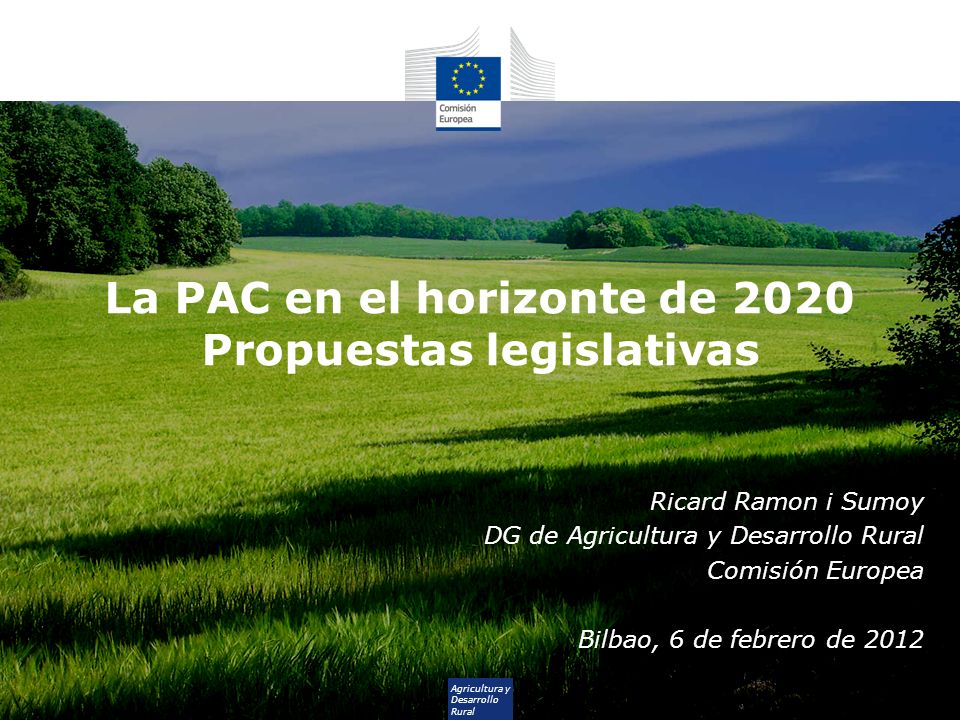 La PAC en el horizonte de 2020 Propuestas legislativas