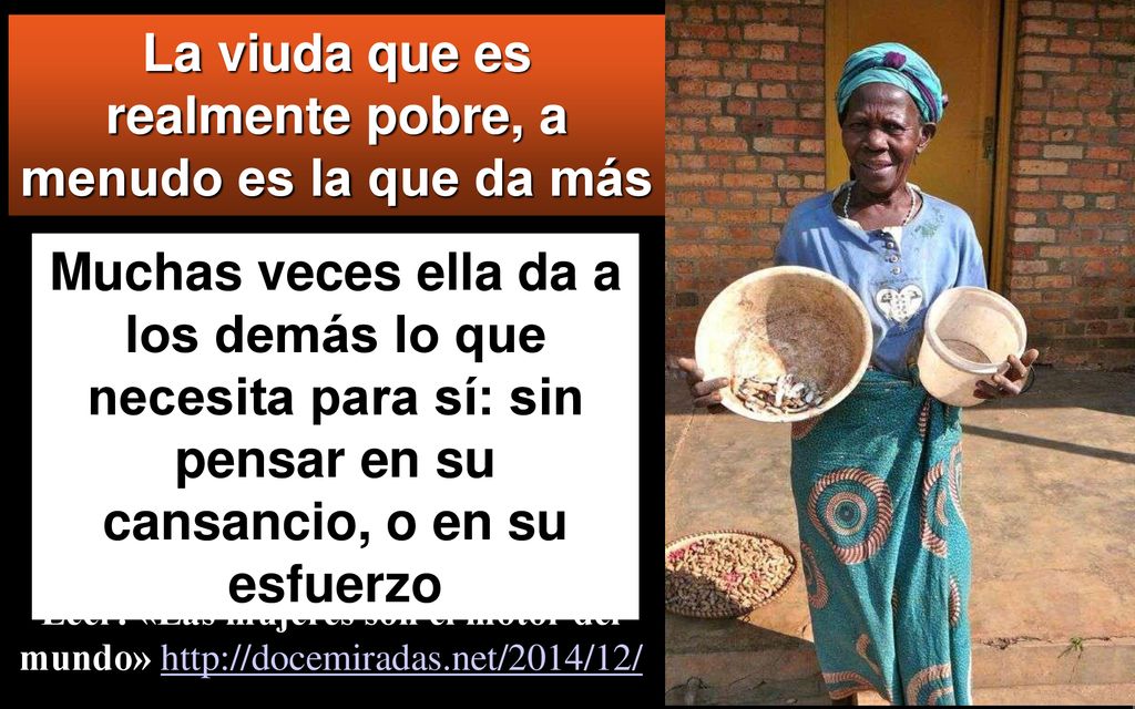 La viuda que es realmente pobre, a menudo es la que da más