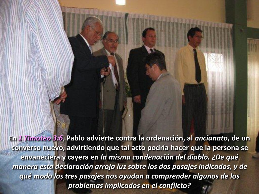 En 1 Timoteo 3:6, Pablo advierte contra la ordenación, al ancianato, de un converso nuevo, advirtiendo que tal acto podría hacer que la persona se envaneciera y cayera en la misma condenación del diablo.