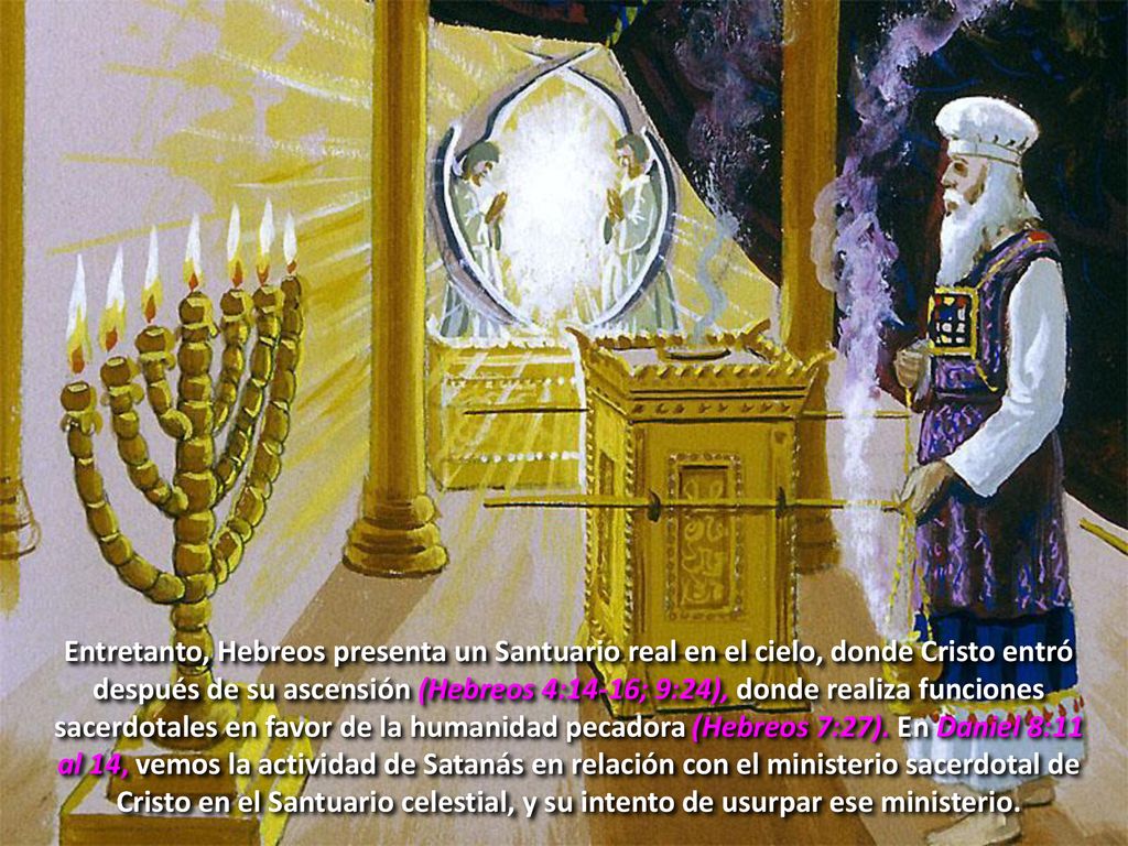Entretanto, Hebreos presenta un Santuario real en el cielo, donde Cristo entró después de su ascensión (Hebreos 4:14-16; 9:24), donde realiza funciones sacerdotales en favor de la humanidad pecadora (Hebreos 7:27).