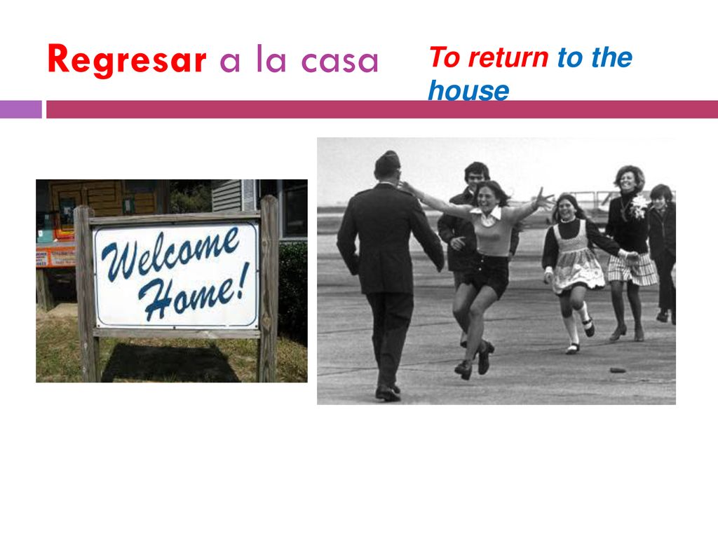 Regresar a la casa To return to the house