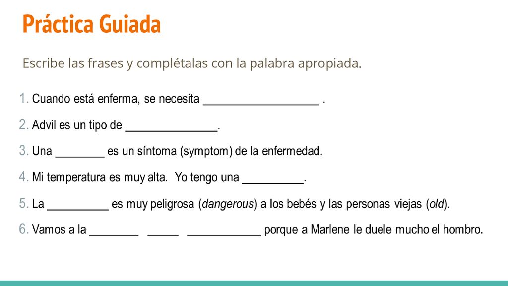Práctica Guiada Escribe las frases y complétalas con la palabra apropiada.