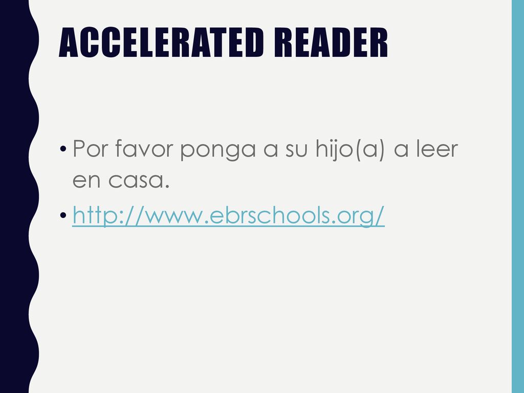 Accelerated Reader Por favor ponga a su hijo(a) a leer en casa.