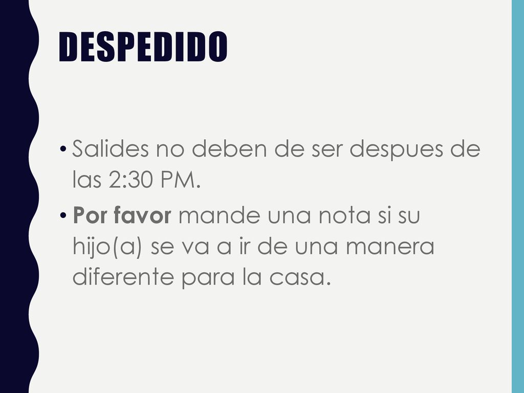 Despedido Salides no deben de ser despues de las 2:30 PM.