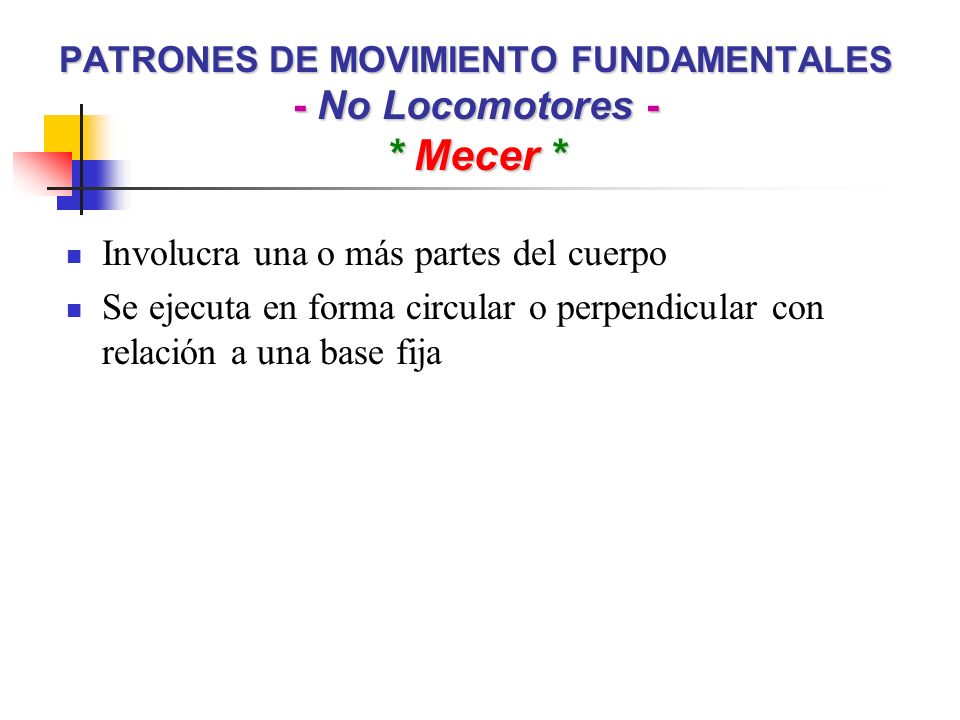 PATRONES DE MOVIMIENTO FUNDAMENTALES - No Locomotores - * Mecer *