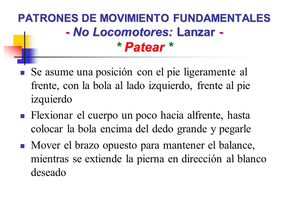 PATRONES DE MOVIMIENTO FUNDAMENTALES - No Locomotores: Lanzar - * Patear *