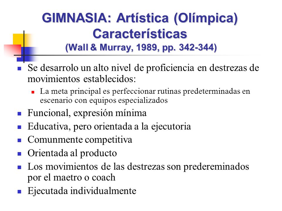 GIMNASIA: Artística (Olímpica) Características (Wall & Murray, 1989, pp )