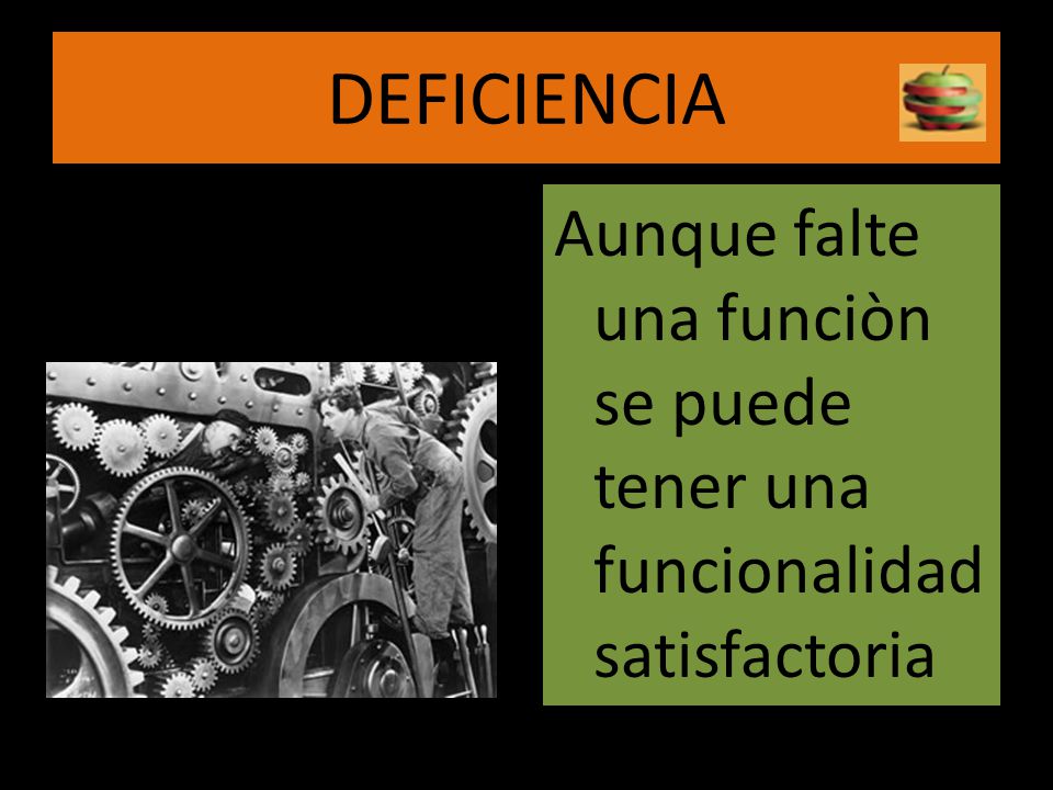 DEFICIENCIA Aunque falte una funciòn se puede tener una funcionalidad satisfactoria