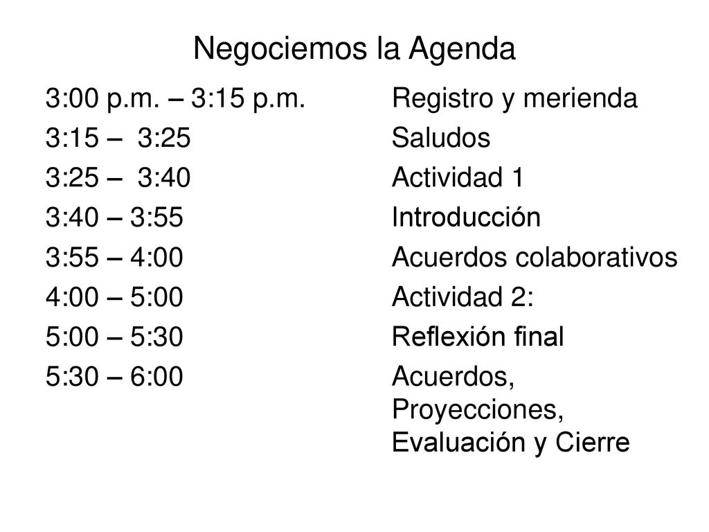 Negociemos la Agenda 3:00 p.m. – 3:15 p.m. Registro y merienda