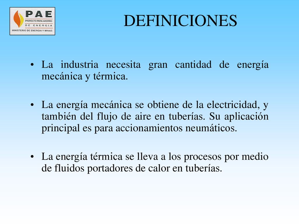DEFINICIONES La industria necesita gran cantidad de energía mecánica y térmica.