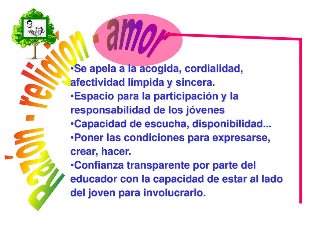 Razón - religión - amor Se apela a la acogida, cordialidad, afectividad límpida y sincera.