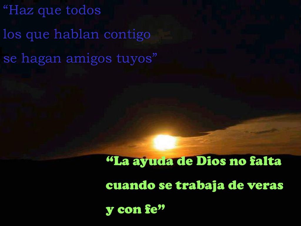La ayuda de Dios no falta cuando se trabaja de veras y con fe
